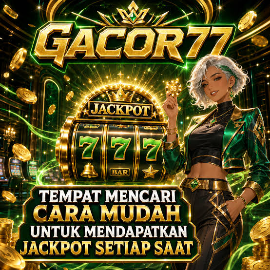 GACOR77 - gacor77 Permainan Slot Online